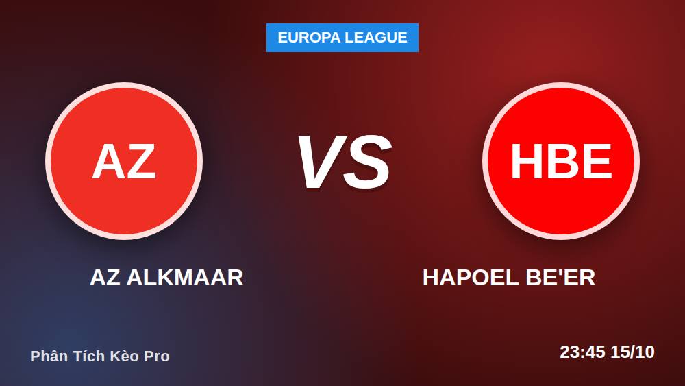 AZ Alkmaar vs Hapoel Be'er: Chuyên gia bóc tách kèo châu Âu 15/10